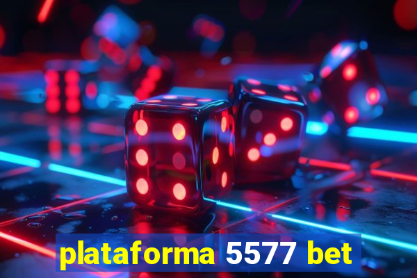 plataforma 5577 bet